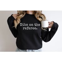 Dibs On The Referee Sweatshirt