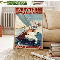 Sailing Couples Everything Will Kill You So Choose Something Fun Vintage Poster