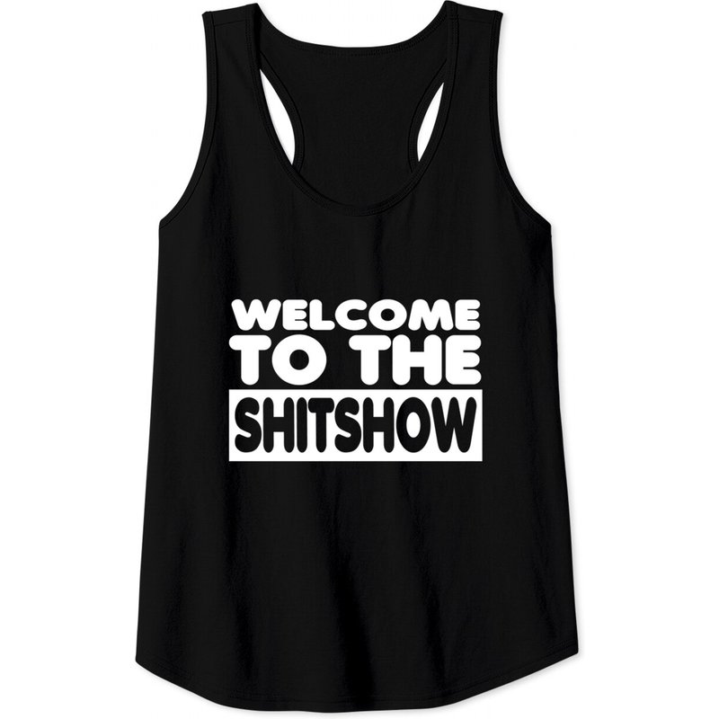 Welcome To The Shitshow - Welcome To The Shitshow - Tank Tops — Mens T Shirts