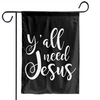 Y'all Need Jesus Humorous Garden Flag