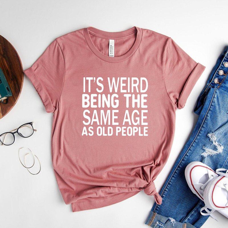It's Weird Being The Same Age As Old People Funny Vintage T-shirt — Mens T Shirts