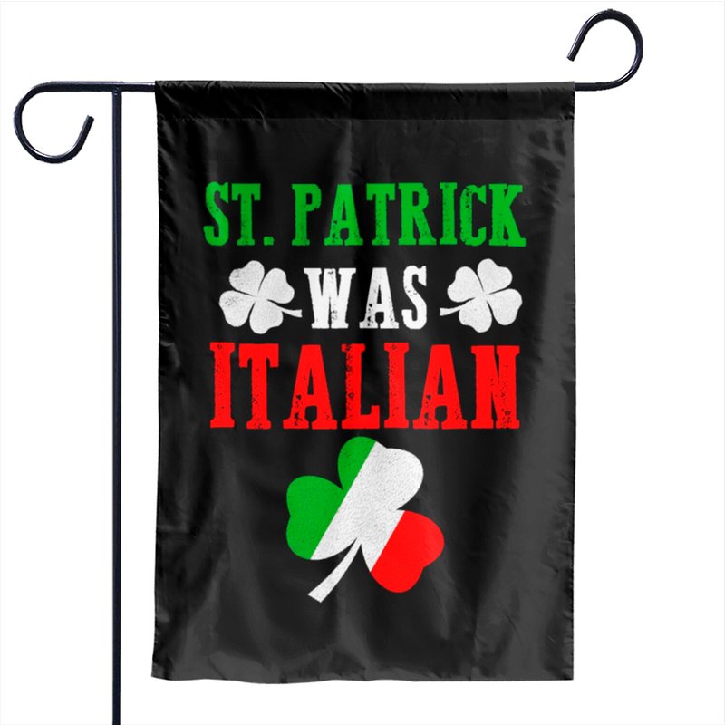St Patrick Was Italian St Patrick S Day Funny Gift Garden Flags — Drapeaux décoratifs