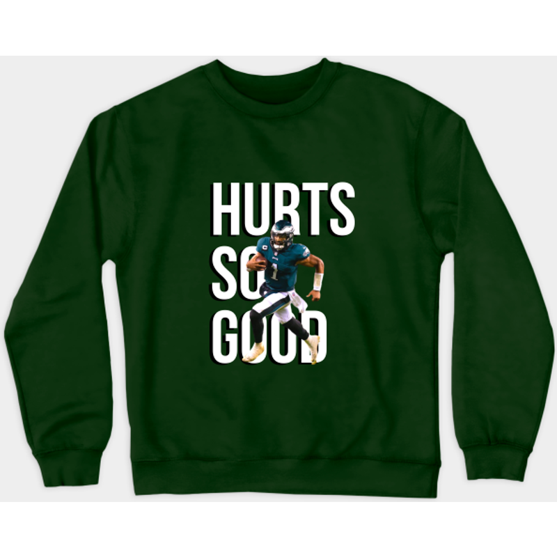 Hurts So Good - Jalen Hurts - Sweatshirt