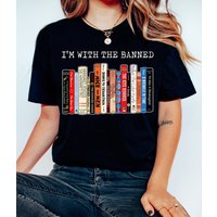 I'm With The Banned Shirt, Funny Book Lover Gift, Banned Books T-shirt