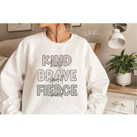 Kind Heart Fierce Mind Brave Spirit Sweatshirt, Motivational Sweatshirt, Mental Health Hoodie