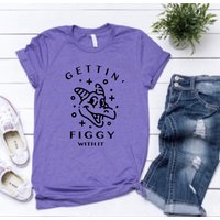 Gettin Figgy With It Shirt, Figment Shirt, Figment Of Your Imagination Shirt