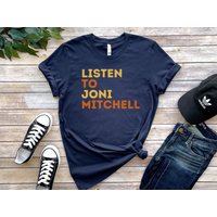 Listen To Joni Mitchell Shirt - Unisex Folk Singer Songwriter Shirt