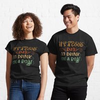 It's A Good Day To Drink On A Boat Classic T-shirt