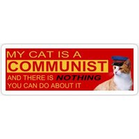My Cat Is A Communist And There Is Nothing You Can Do About It Sticker