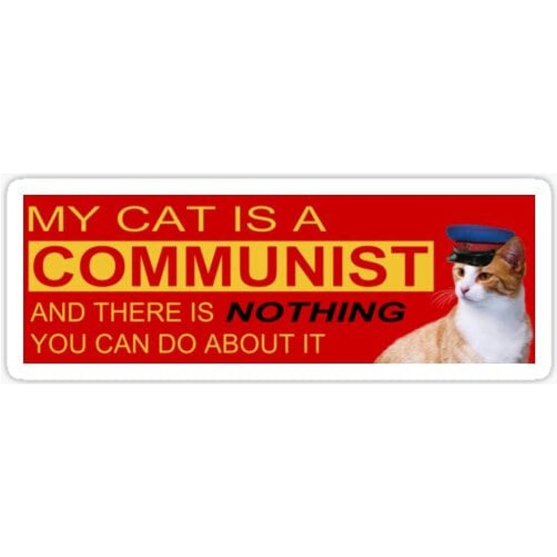 My Cat Is A Communist And There Is Nothing You Can Do About It Sticker — Stickers & Decals