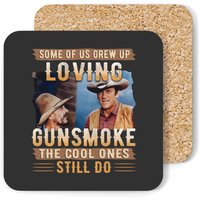 Some Of Us Grew Up Loving Gunsmoke The Cool Ones Still Do Vintage Coasters — Coasters & Placemats