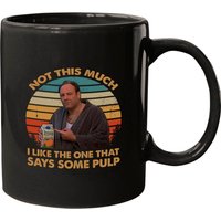 Not This Much I Like The One That Says Some Pulp Vintage Mugs, The Sopranos Mugs
