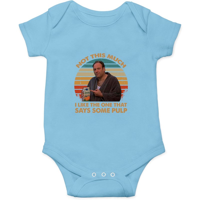 Not This Much I Like The One That Says Some Pulp Vintage Onesies, The Sopranos Onesies — Bodys bébé
