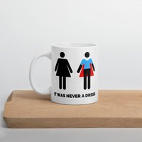 It Was Never A Dress Mug, Women's Day Mug, Women Empowerment Mug