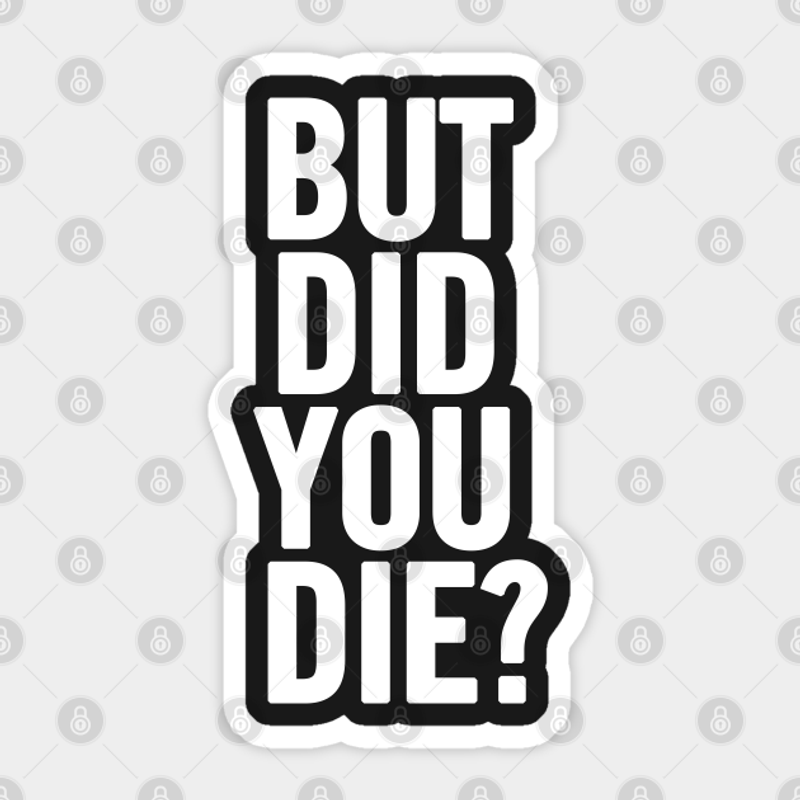 But Did You Die? - But Did You Die - Sticker — Autocollants et stickers
