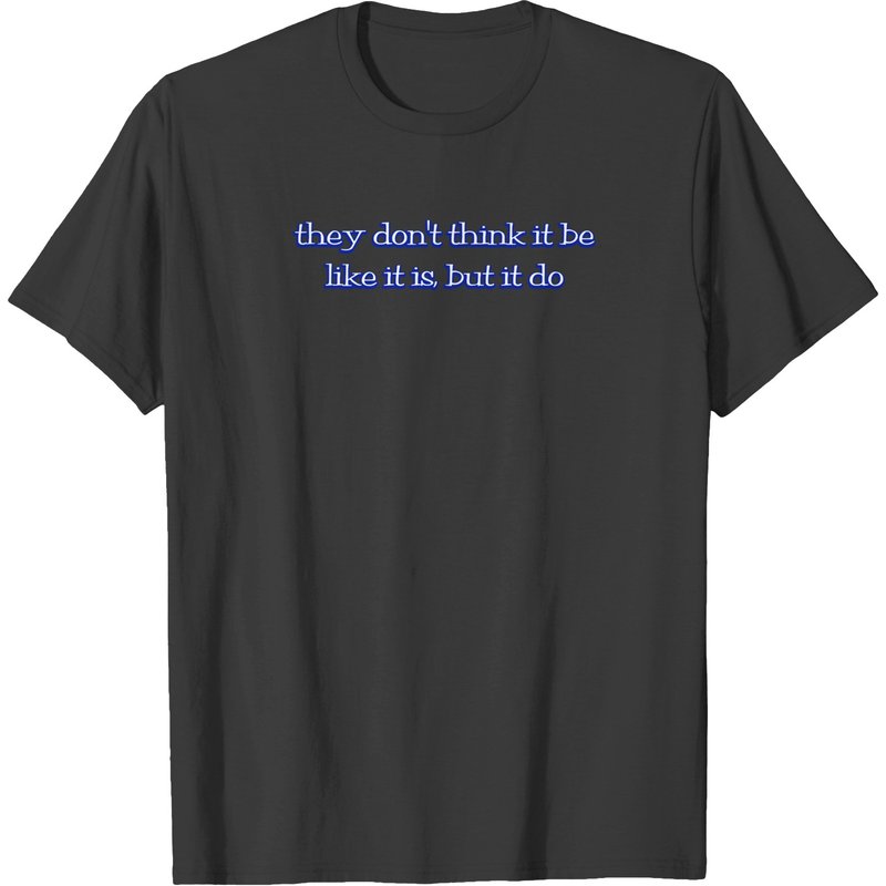They Dont Think It Be Like It Is But It Do T-shirts — T-shirts pour hommes