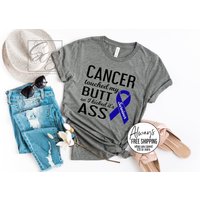 Cancer Touched My Butt So I Kicked Its Shirt — Mens T Shirts