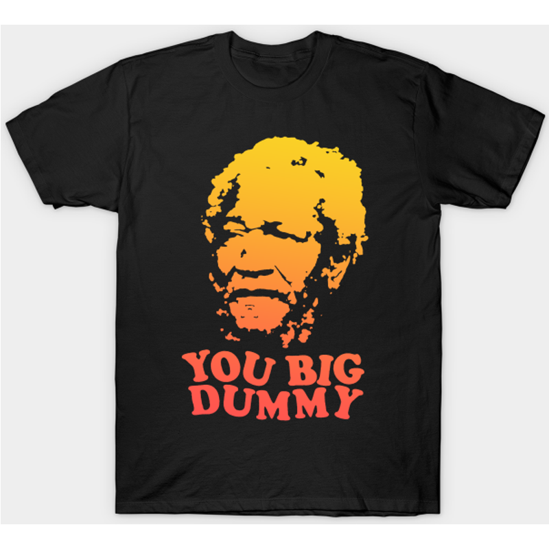 You Big Dummy - You Big Dummy - T-shirt