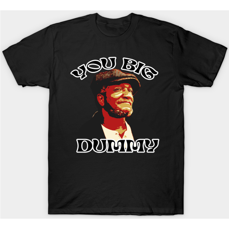 Redd Foxx You Big Dummy! - Redd Foxx - T-shirt — Mens T Shirts