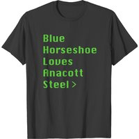 Blue Horseshoe Loves Anacott Steel T-shirts